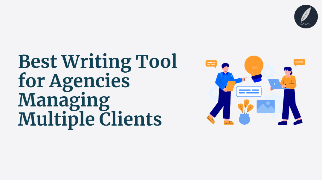 best writing tool for agencies managing multiple clients